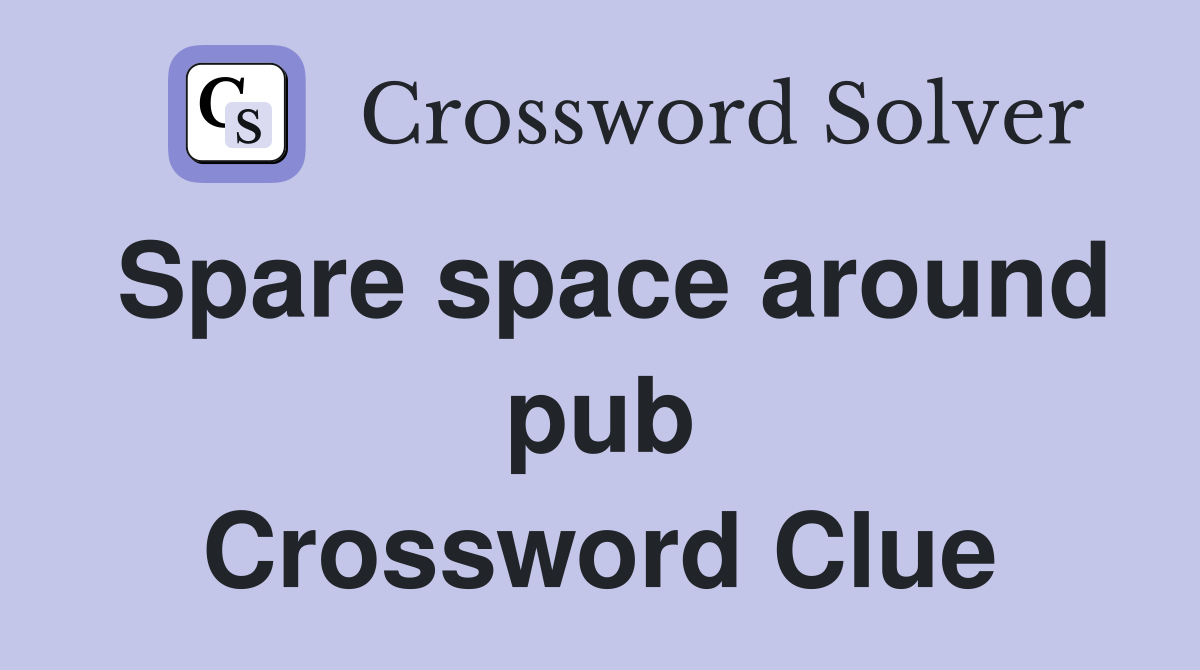 Spare space around pub Crossword Clue