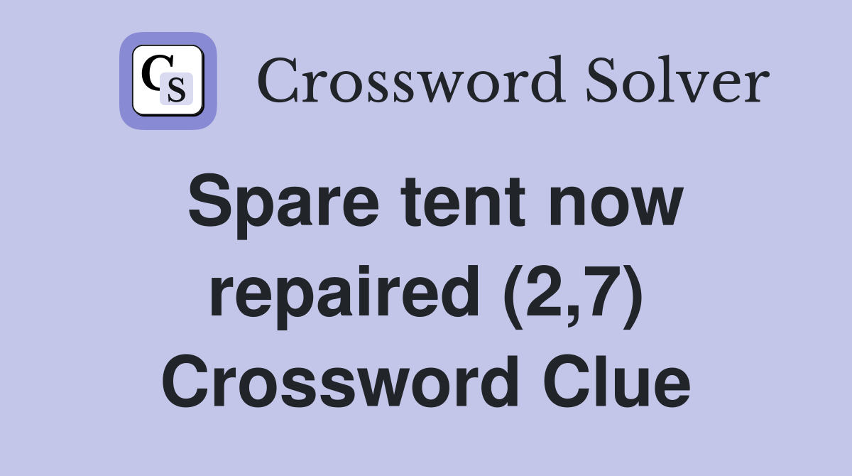 Spare tent now repaired (2,7) Crossword Clue