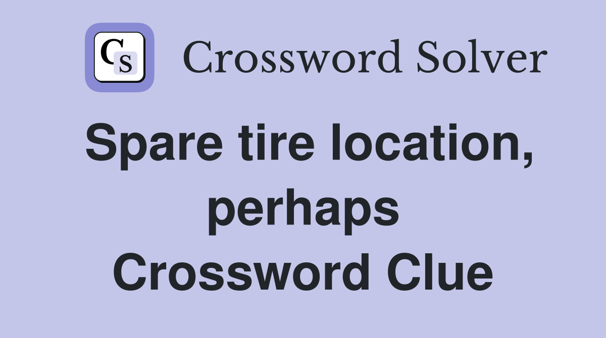 Spare tire location, perhaps Crossword Clue