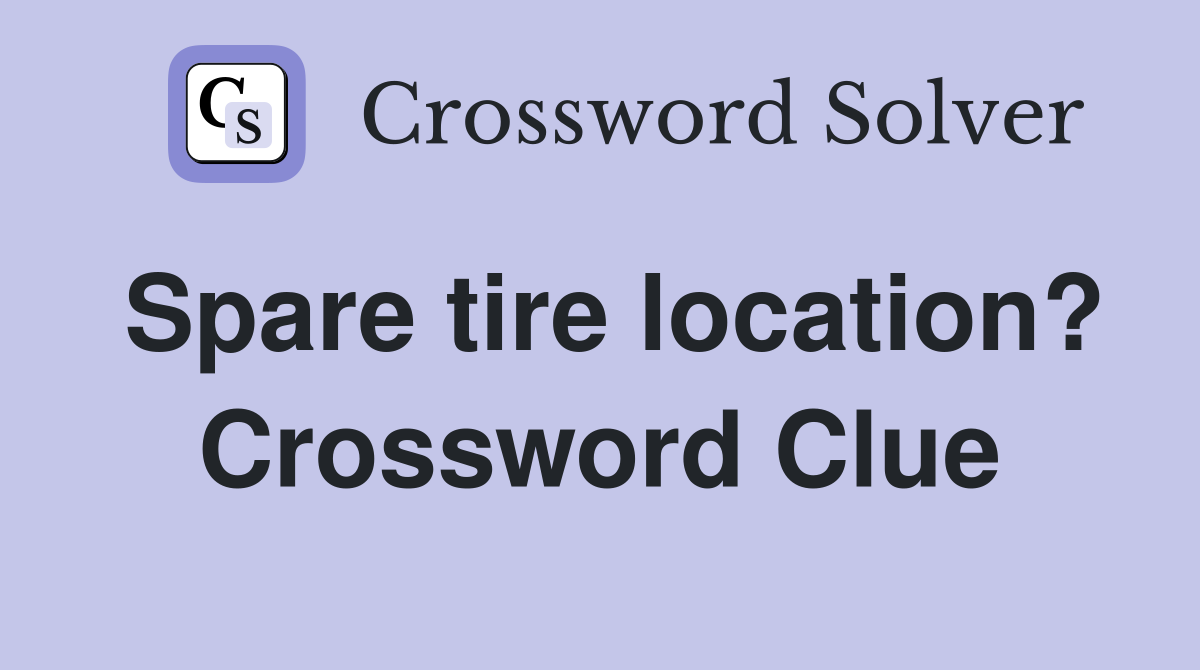 Spare tire location? Crossword Clue