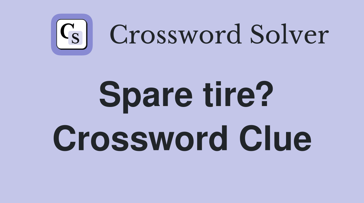 Spare tire? Crossword Clue