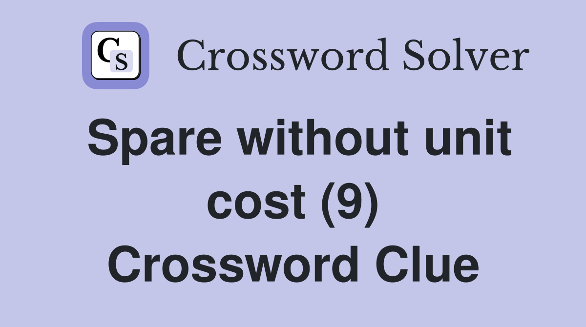 Spare without unit cost (9) Crossword Clue