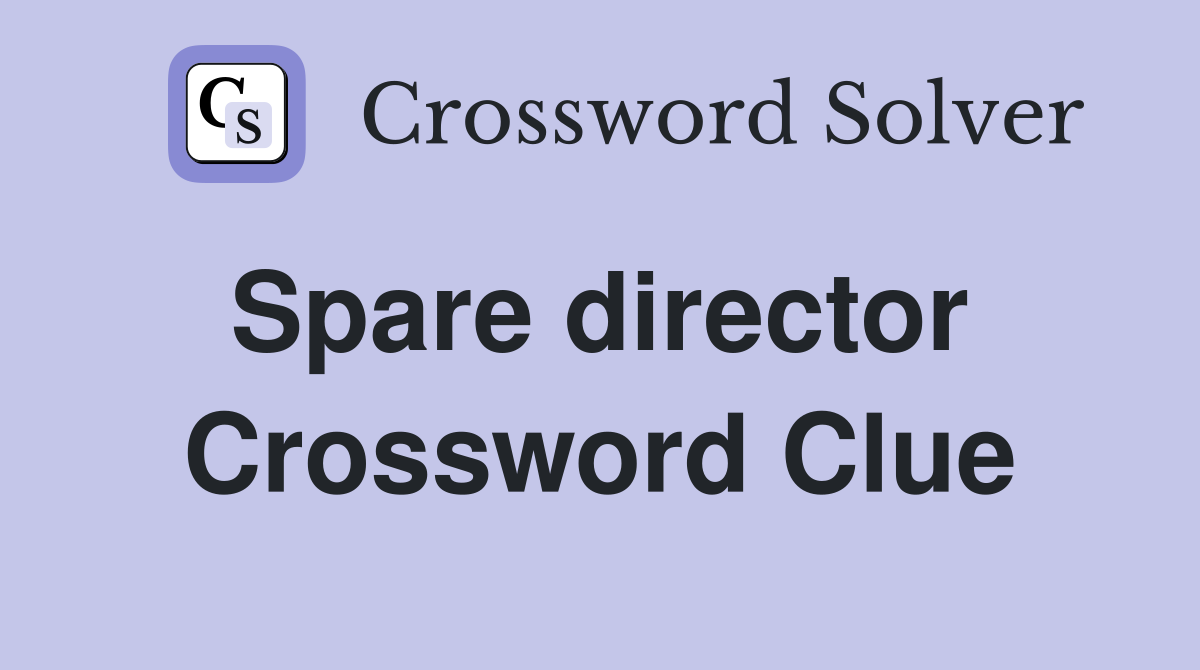 Spare director  Crossword Clue
