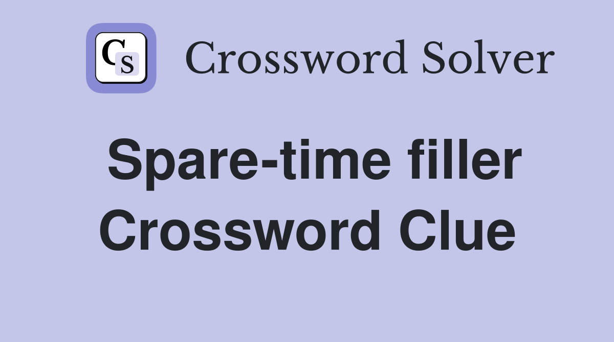 Spare-time filler Crossword Clue