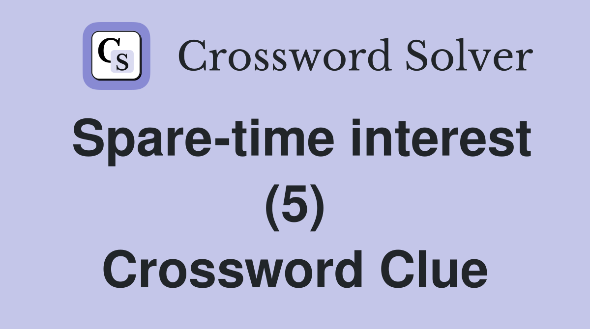 Spare-time interest (5) Crossword Clue