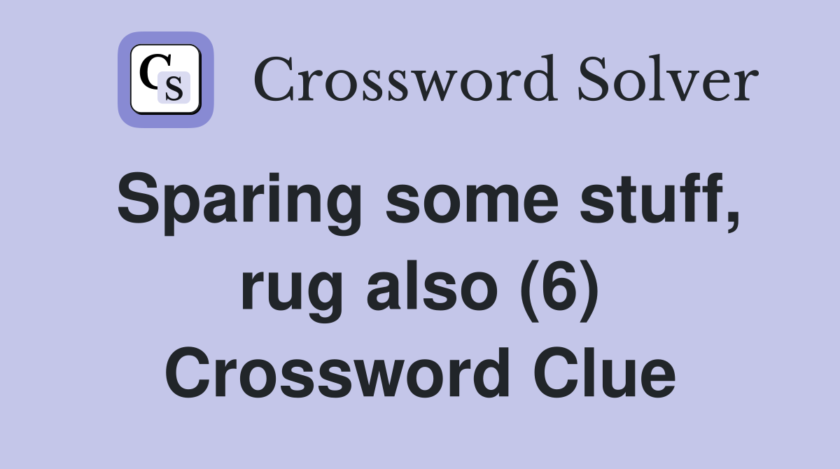 Sparing some stuff, rug also (6) Crossword Clue