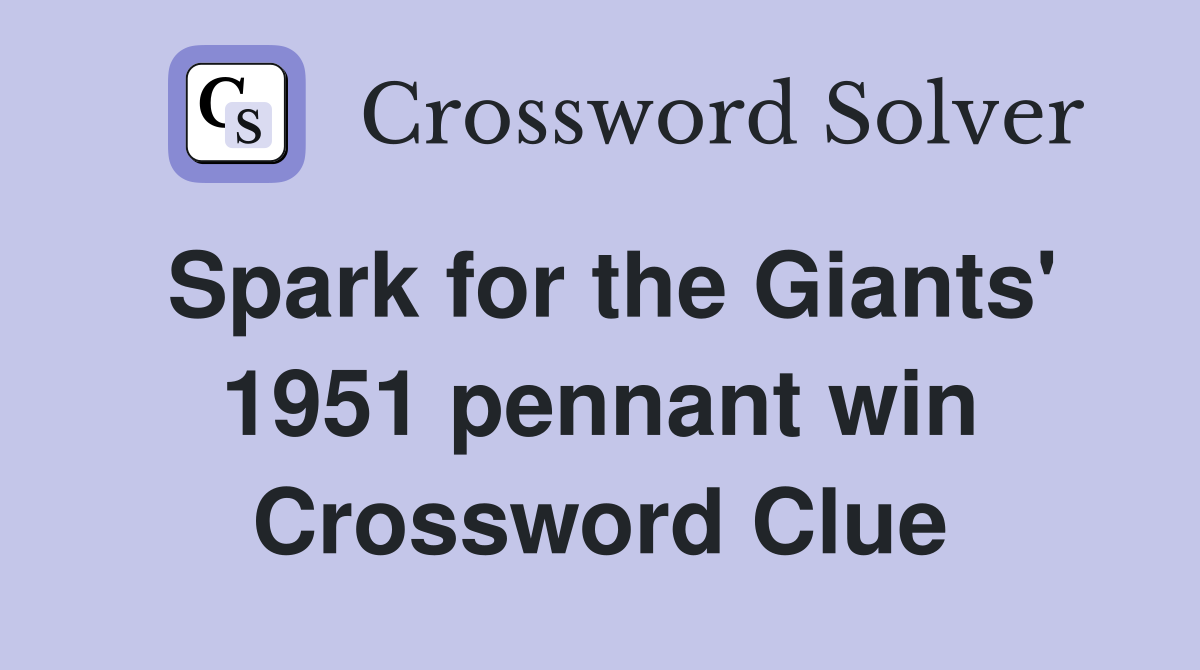 Spark for the Giants' 1951 pennant win Crossword Clue