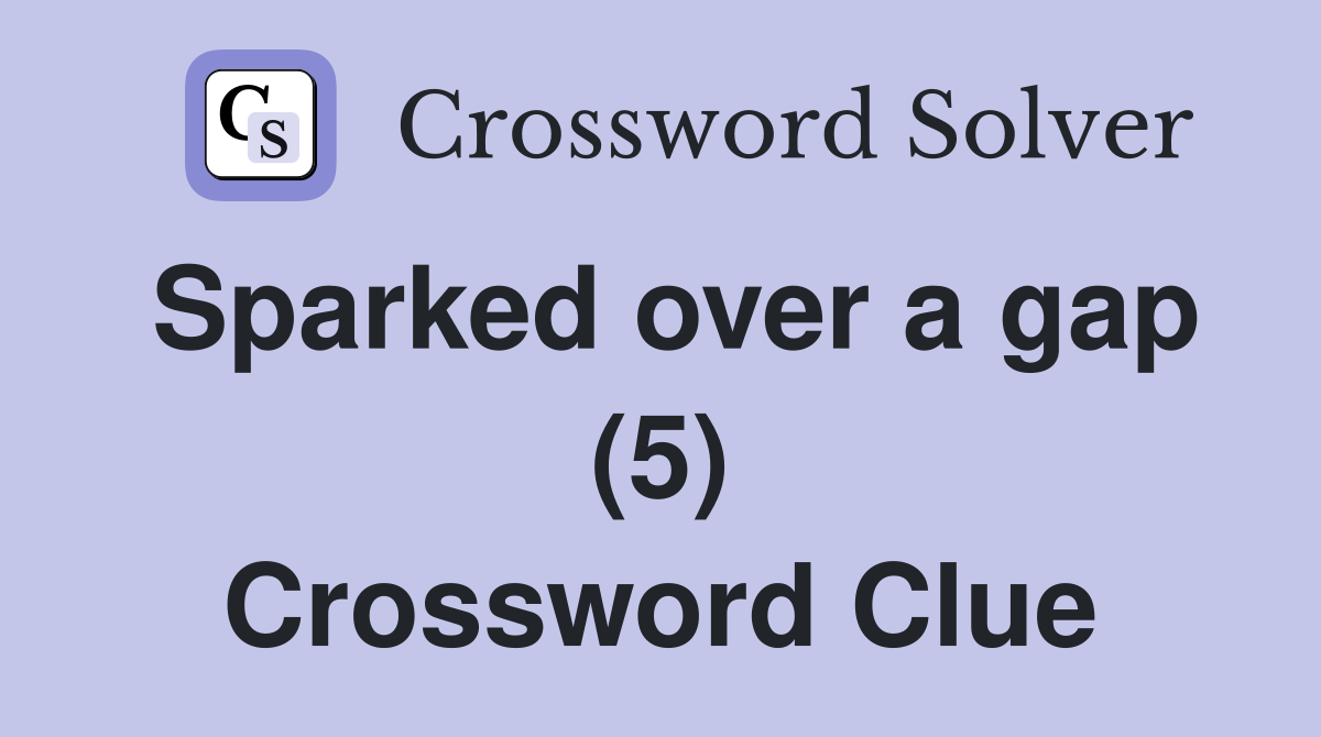 Sparked over a gap (5) Crossword Clue