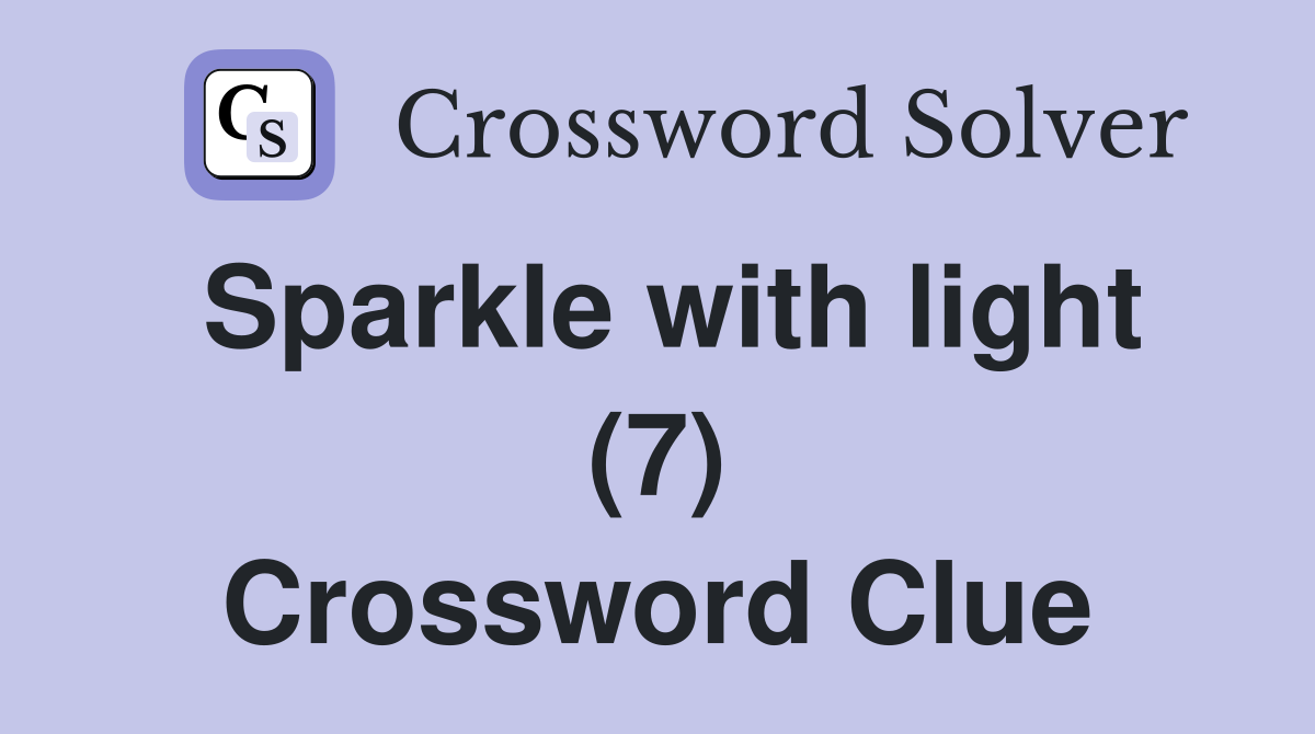 Sparkle with light (7) Crossword Clue