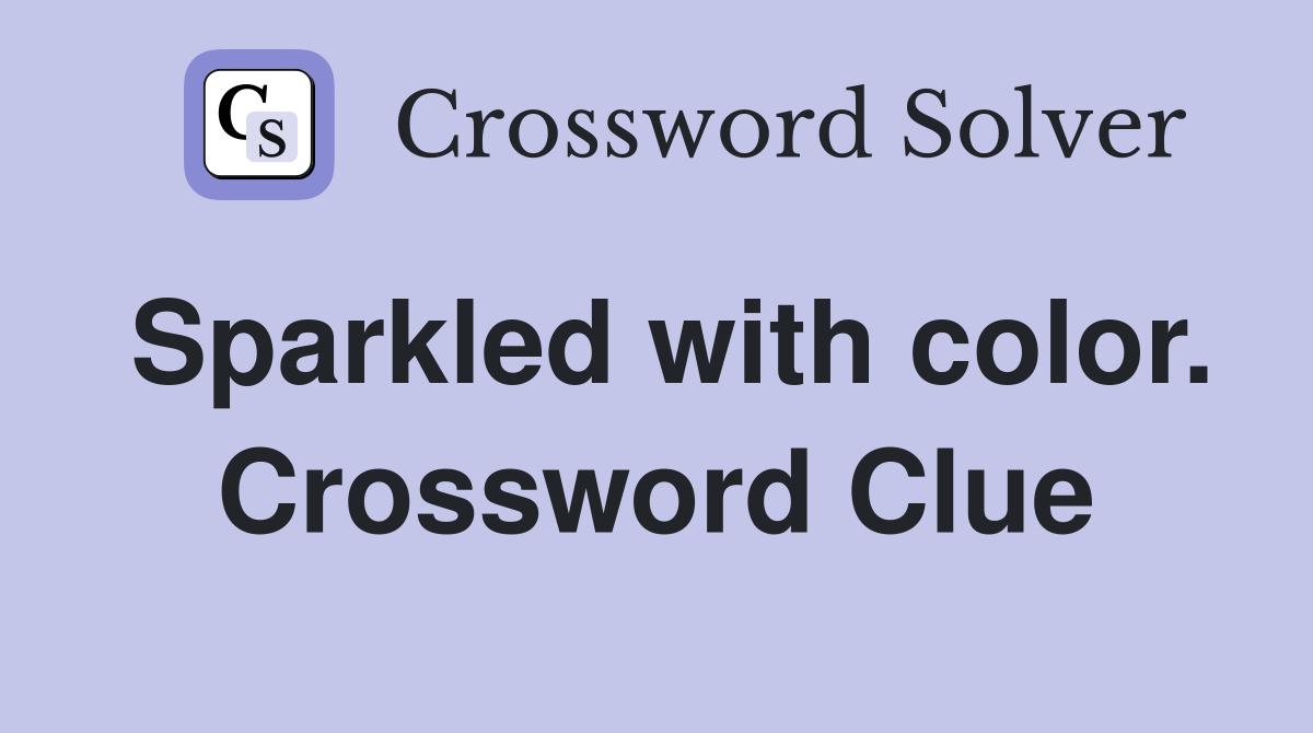 Sparkled with color. Crossword Clue