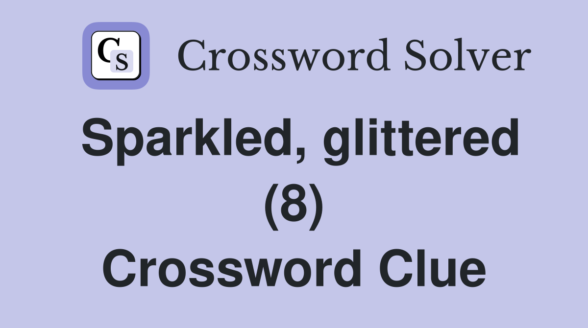 Sparkled, glittered (8) Crossword Clue