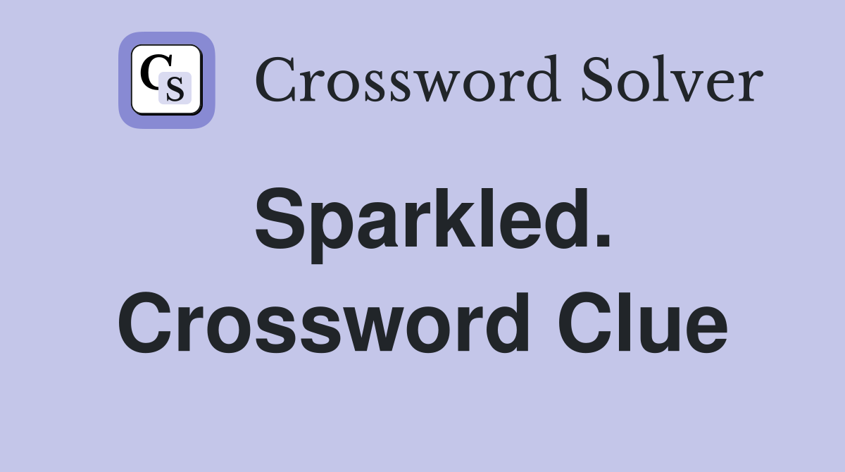 Sparkled. Crossword Clue