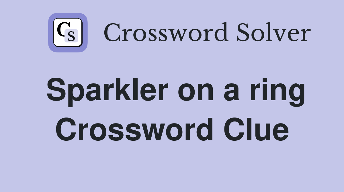 Sparkler on a ring Crossword Clue