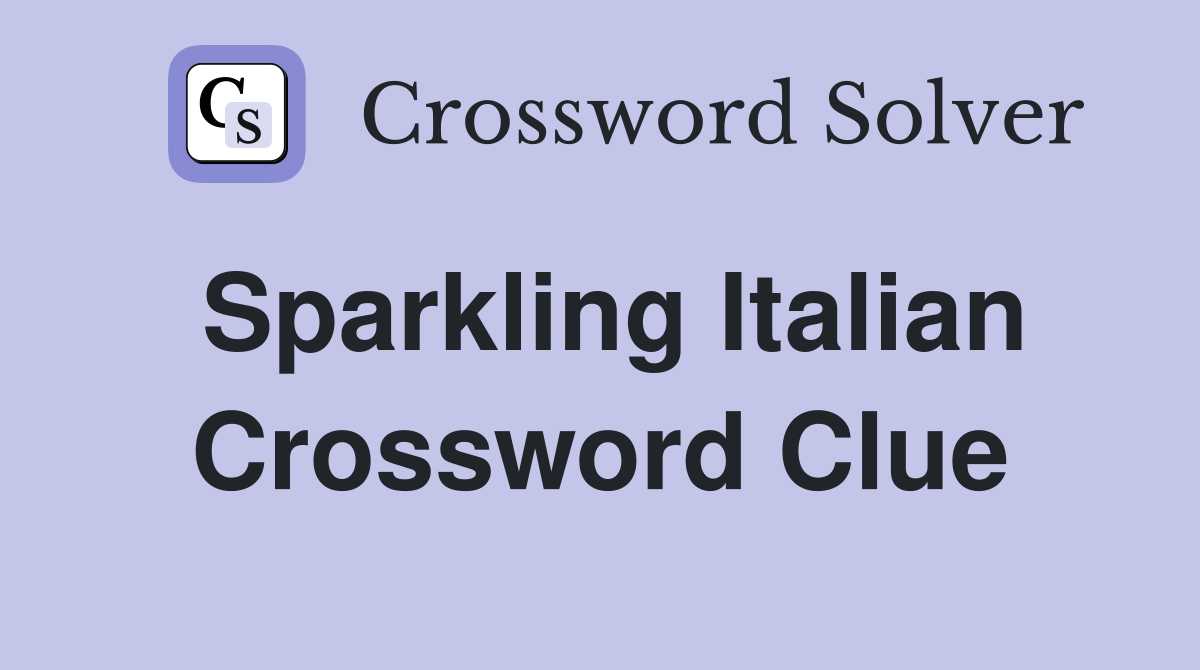 Sparkling Italian Crossword Clue