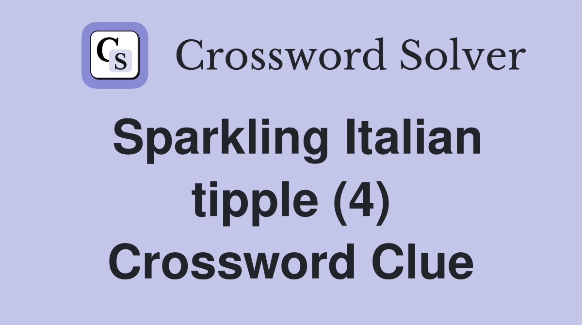 Sparkling Italian tipple (4) Crossword Clue