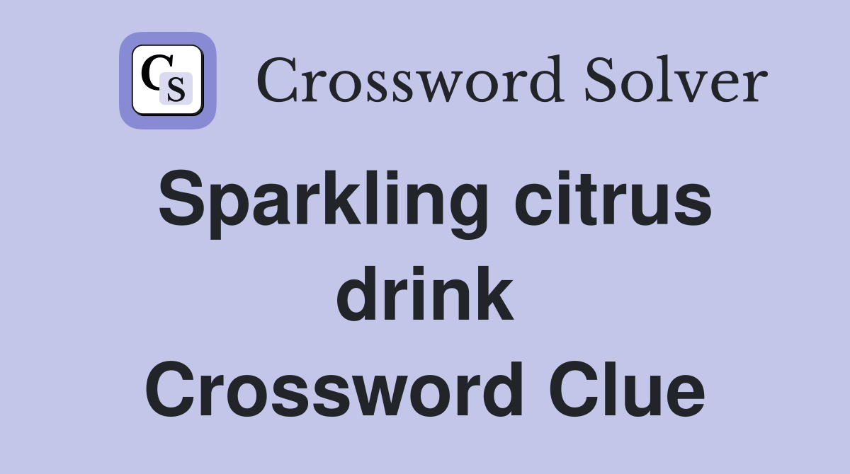 Sparkling citrus drink Crossword Clue