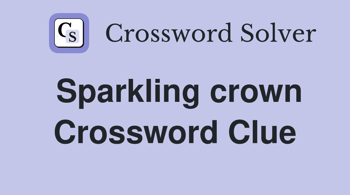 Sparkling crown Crossword Clue