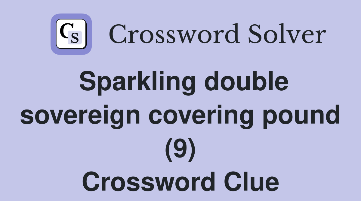 Sparkling double sovereign covering pound (9) Crossword Clue