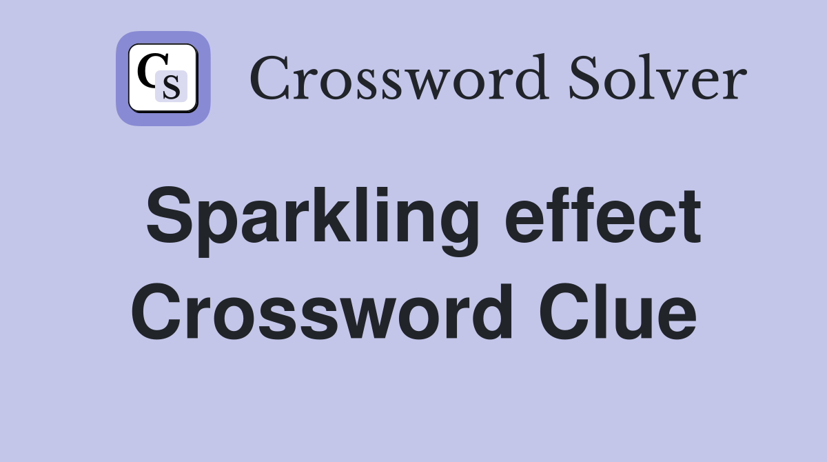Sparkling effect Crossword Clue