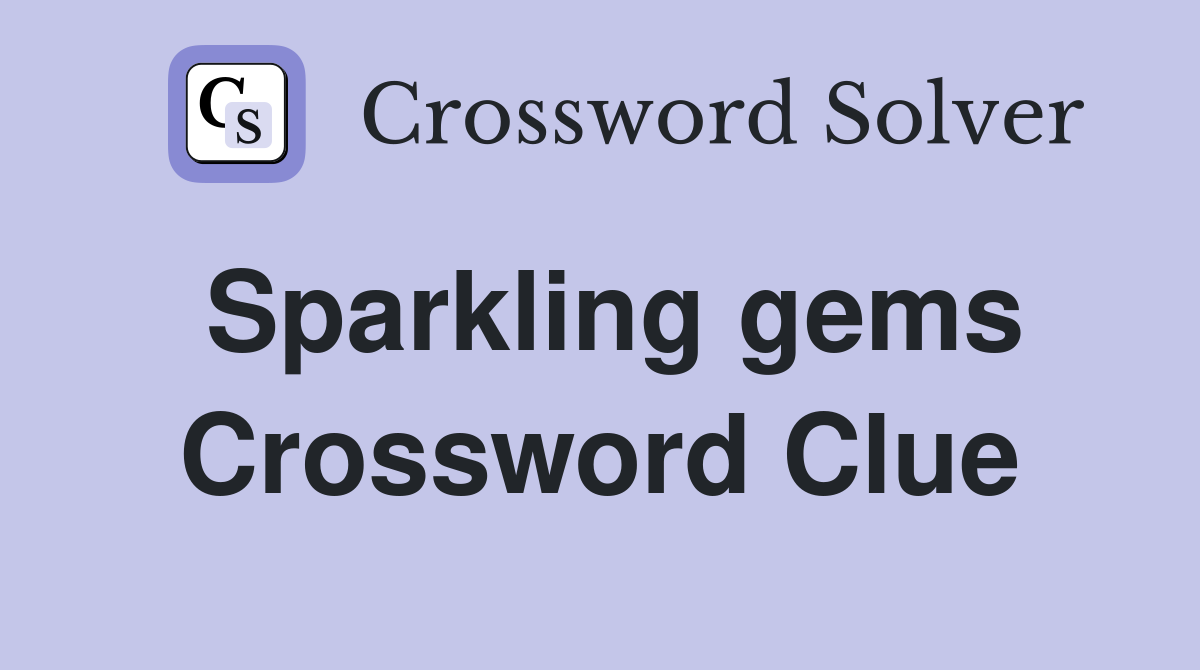 Sparkling gems Crossword Clue