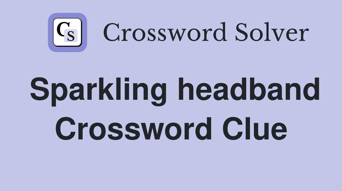 Sparkling headband Crossword Clue