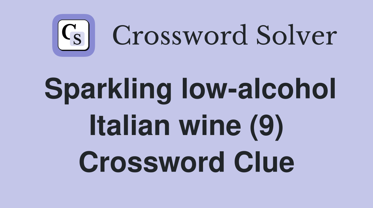 Sparkling low-alcohol Italian wine (9) Crossword Clue