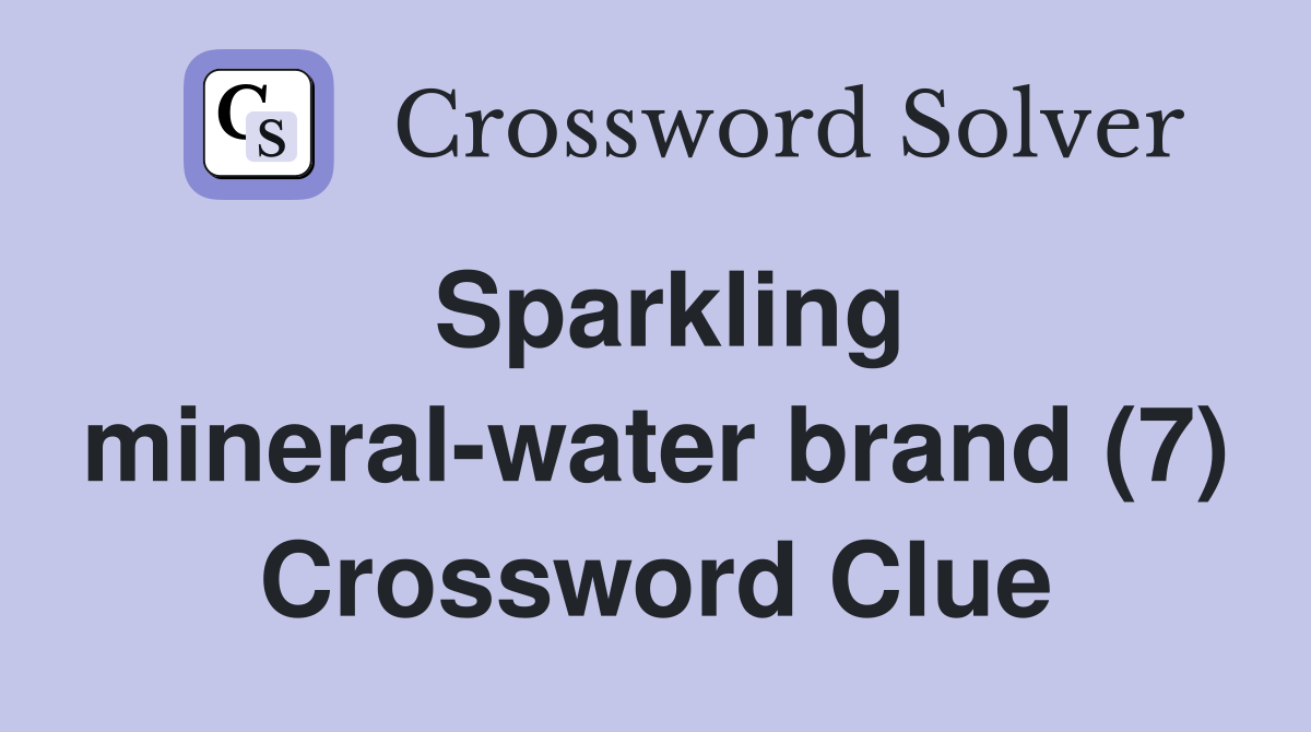 Sparkling mineral-water brand (7) Crossword Clue