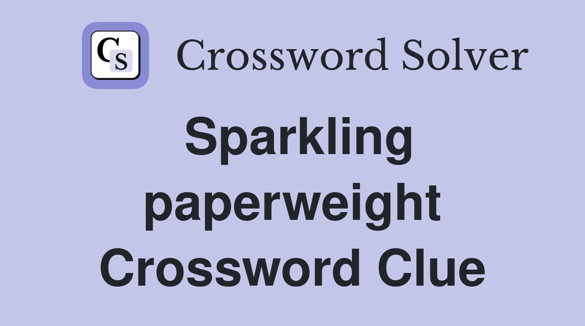 Sparkling paperweight Crossword Clue