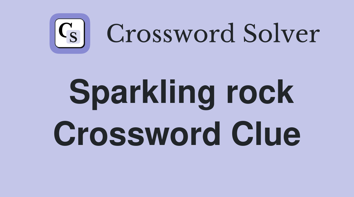 Sparkling rock Crossword Clue