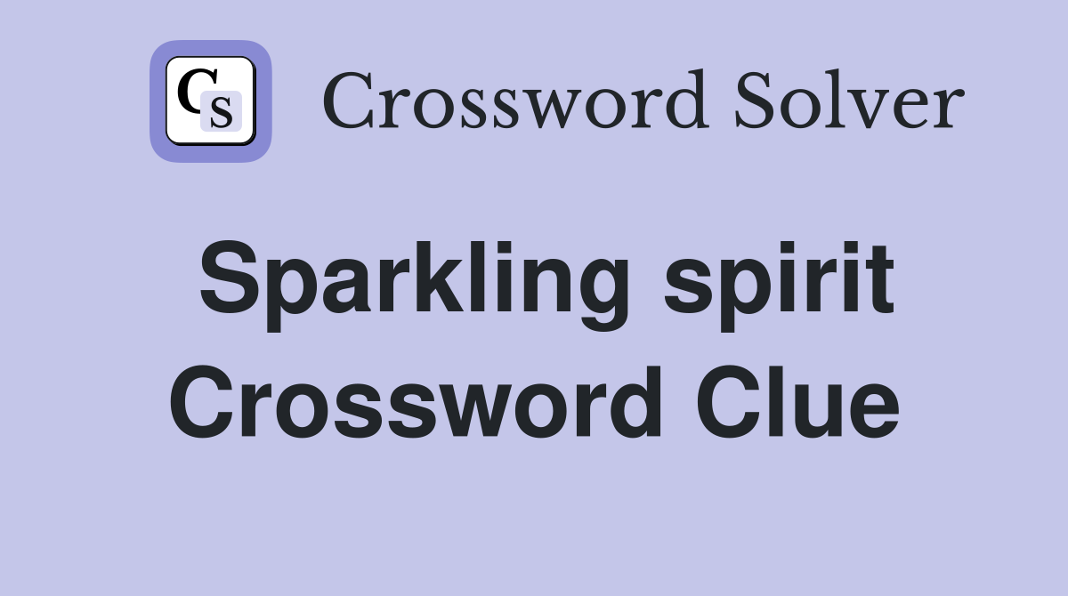Sparkling spirit Crossword Clue