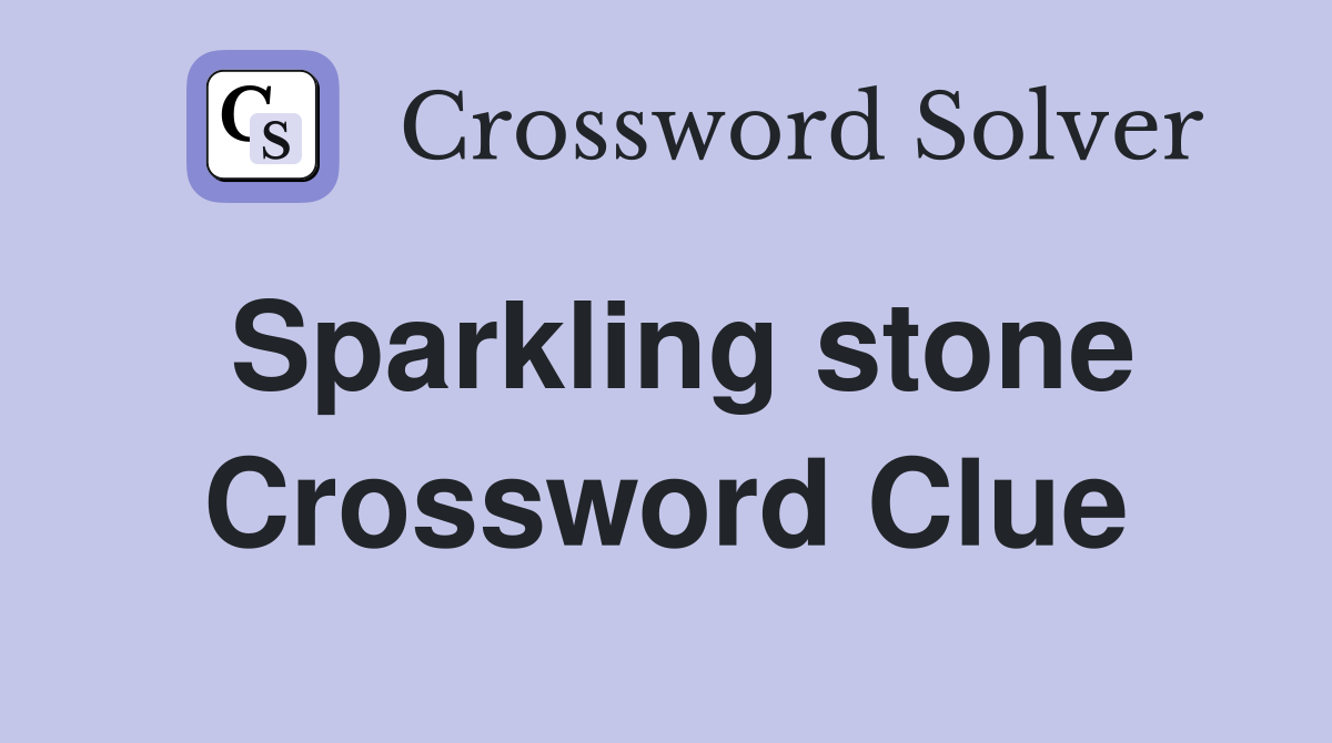 Sparkling stone Crossword Clue