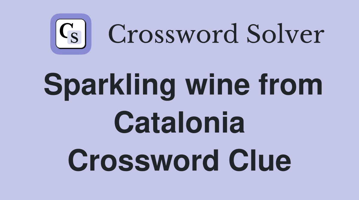 Sparkling wine from Catalonia Crossword Clue