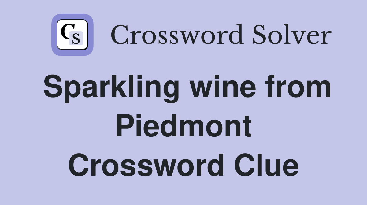 Sparkling wine from Piedmont Crossword Clue