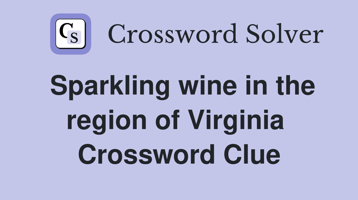 Sparkling wine in the region of Virginia  Crossword Clue