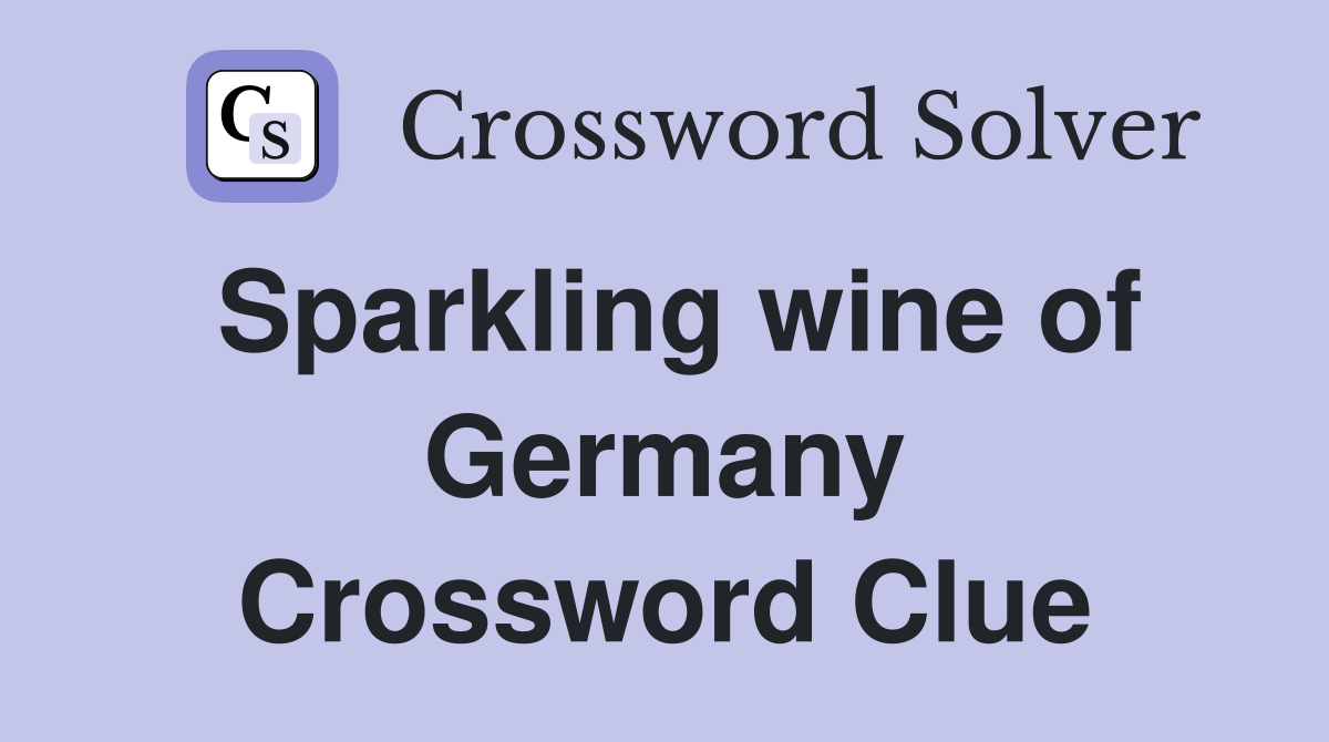 Sparkling wine of Germany Crossword Clue