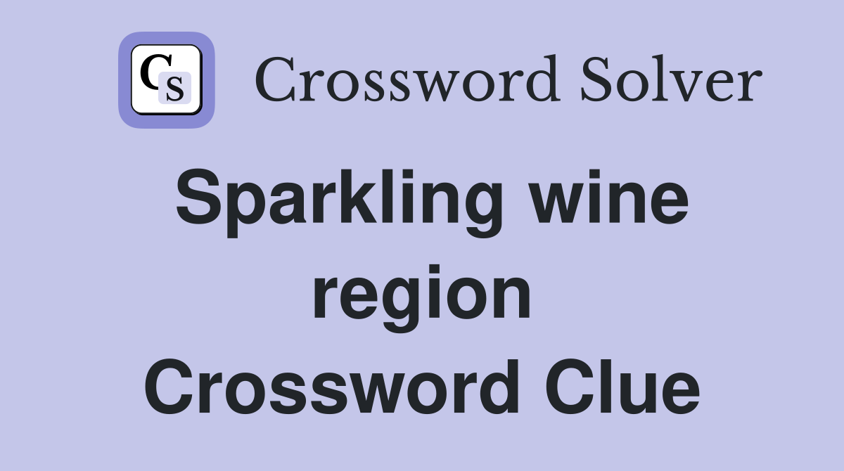 Sparkling wine region Crossword Clue