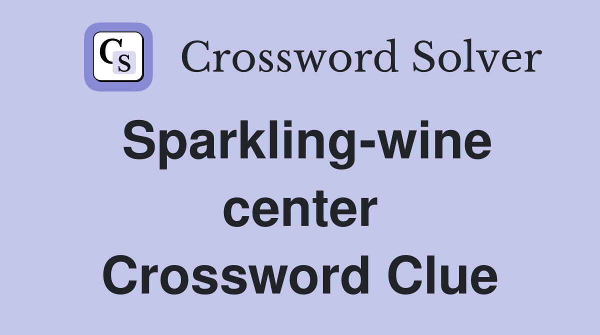 Sparkling-wine center Crossword Clue