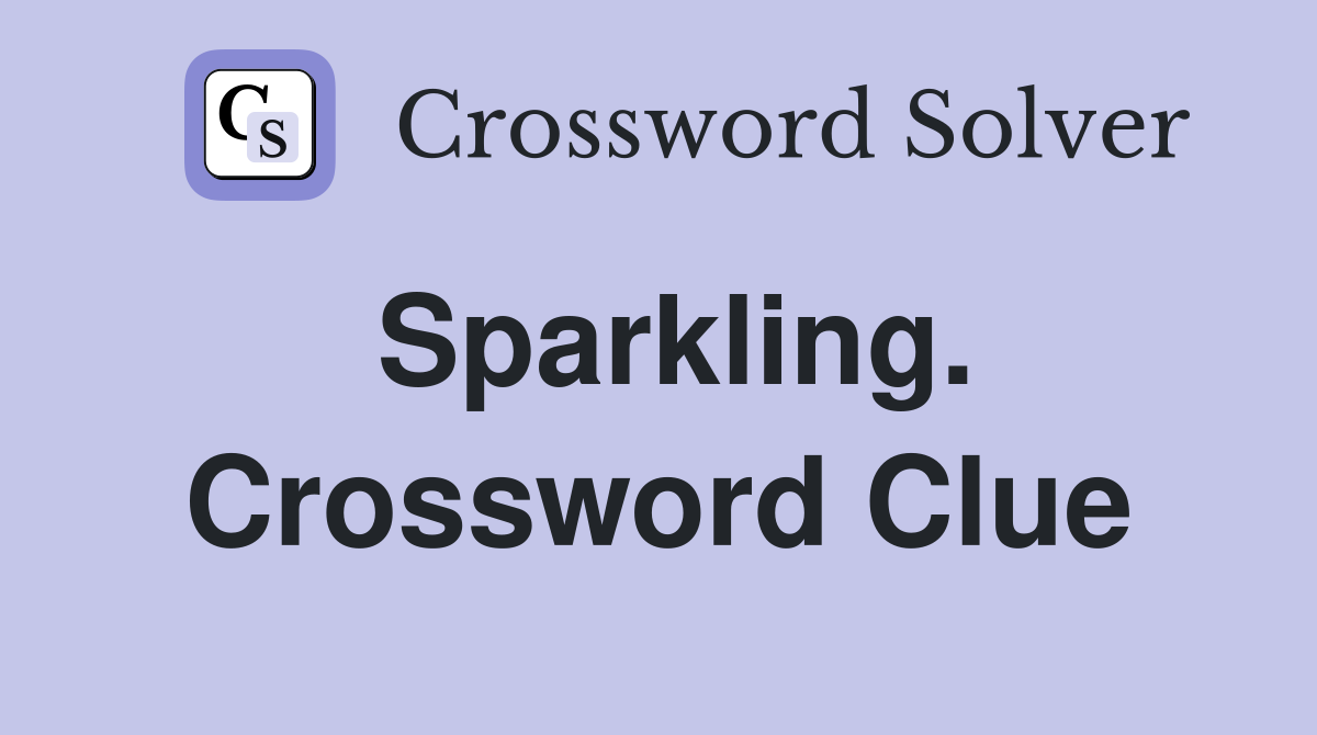 Sparkling. Crossword Clue