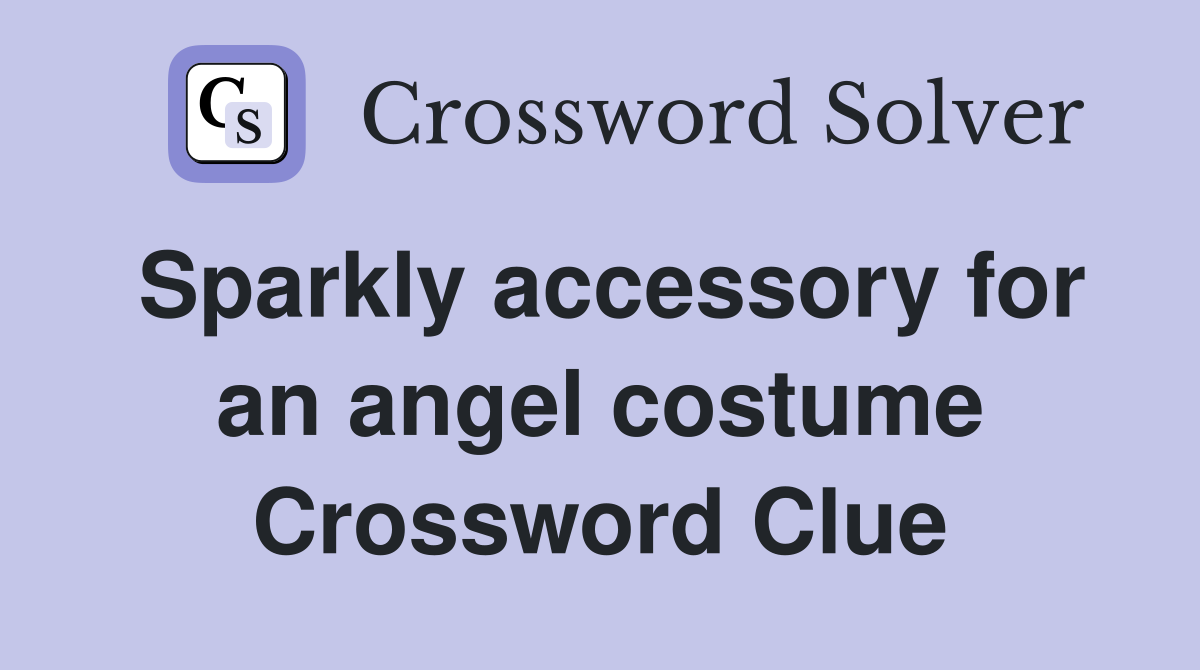 Sparkly accessory for an angel costume Crossword Clue