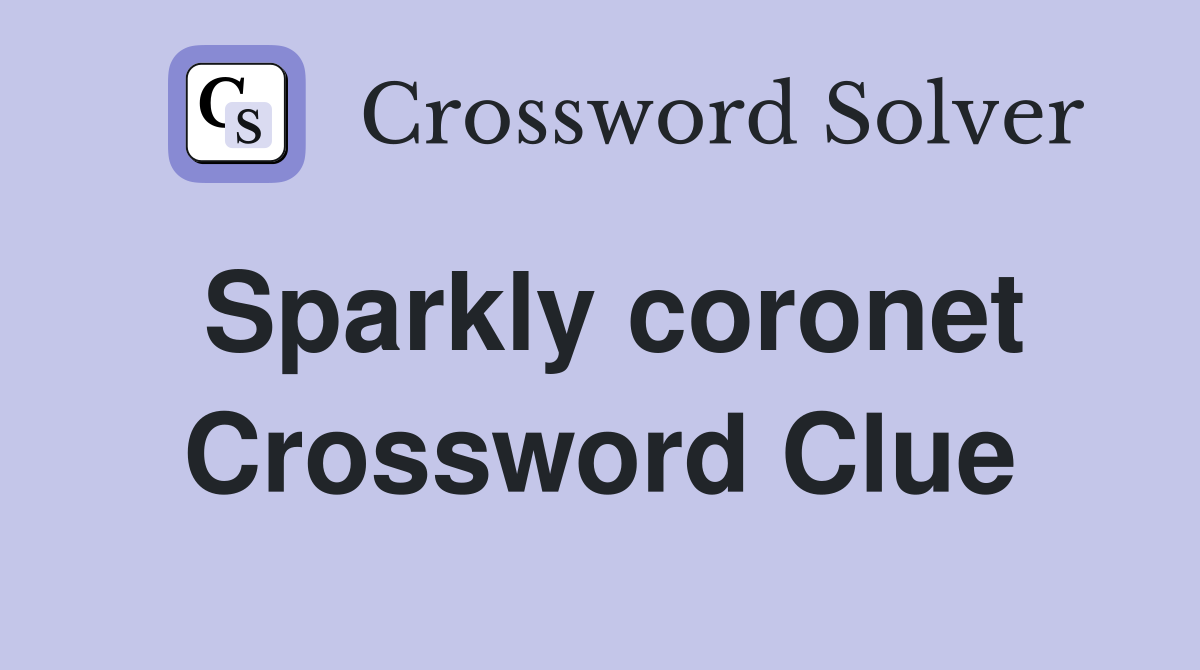 Sparkly coronet Crossword Clue