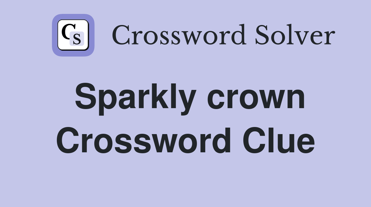 Sparkly crown Crossword Clue