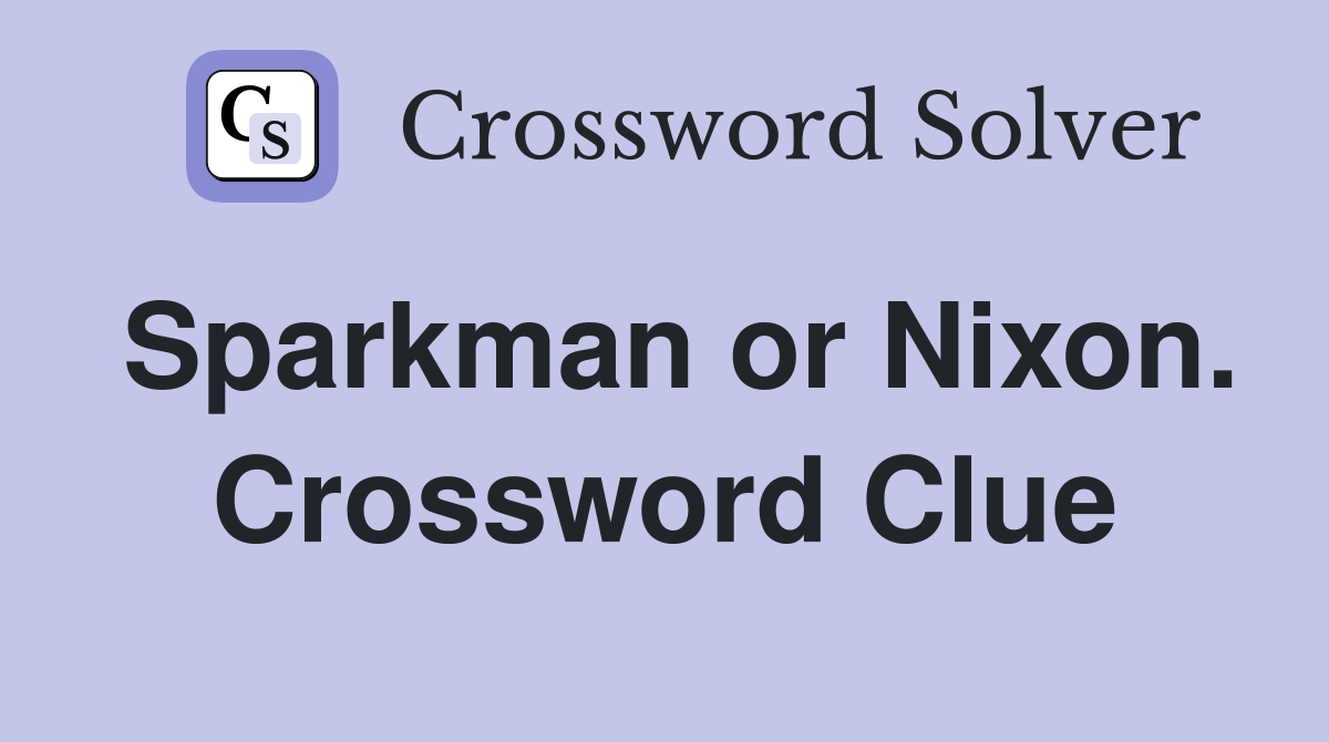 Sparkman or Nixon. Crossword Clue
