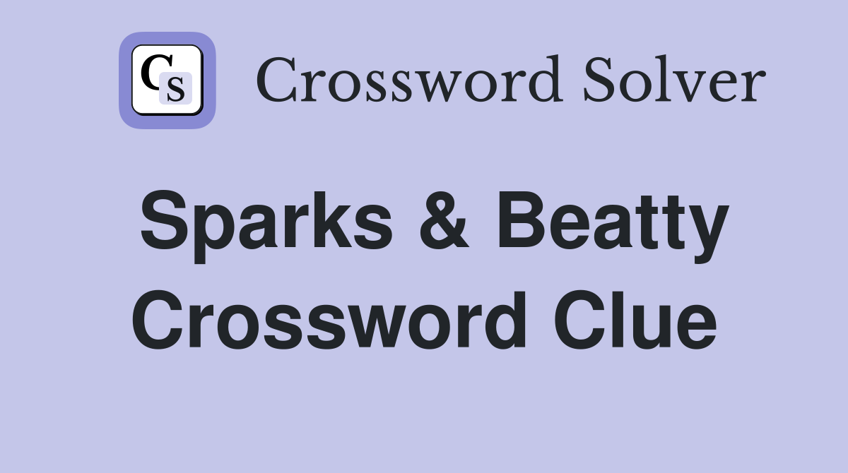 Sparks & Beatty Crossword Clue