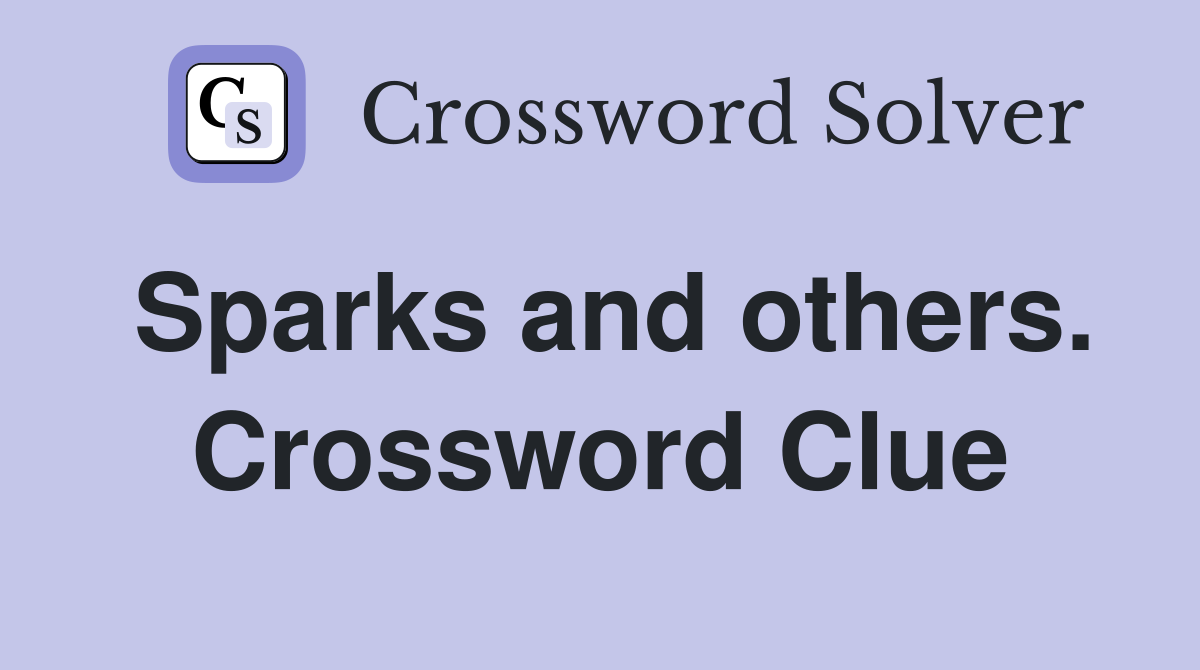 Sparks and others. Crossword Clue