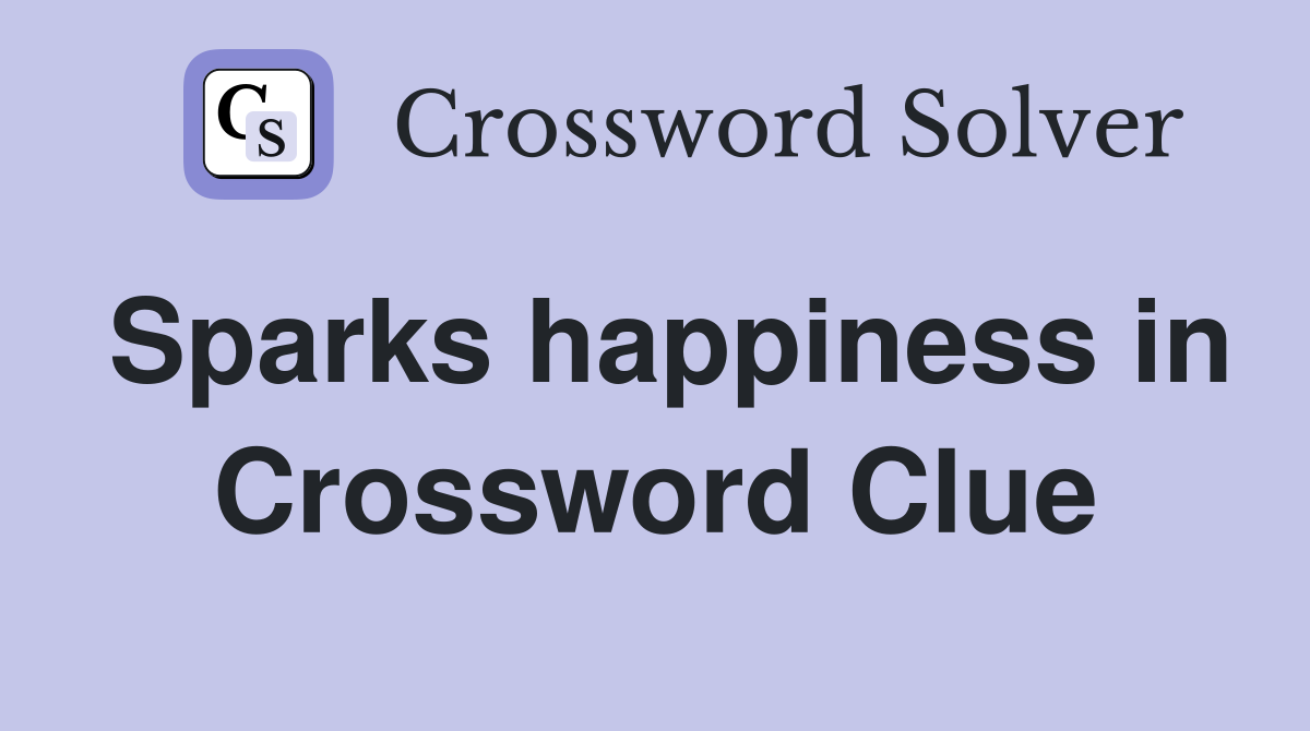 Sparks happiness in Crossword Clue
