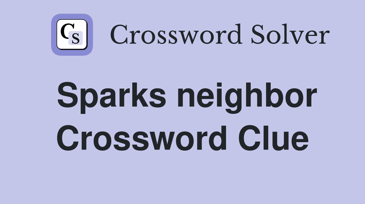 Sparks neighbor Crossword Clue