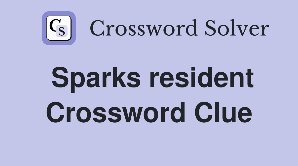 Sparks resident Crossword Clue