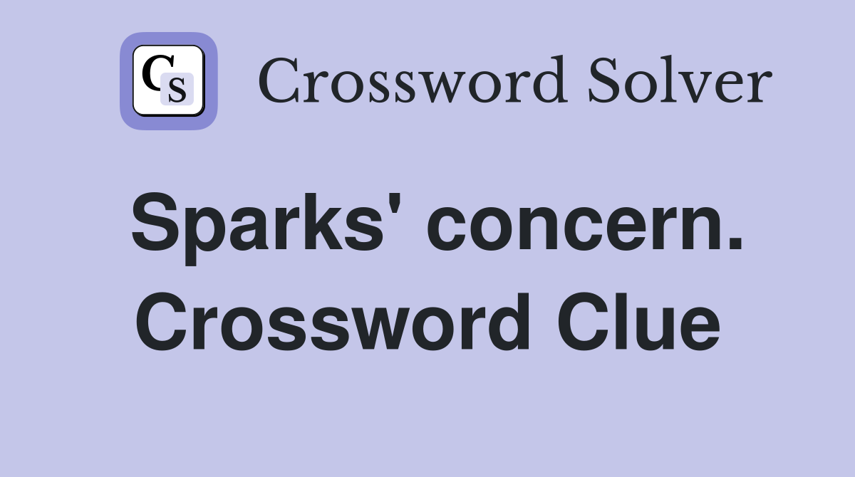 Sparks' concern. Crossword Clue