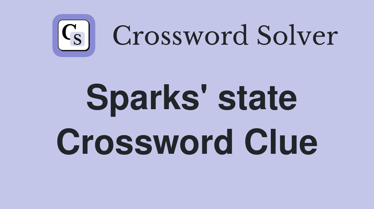 Sparks' state Crossword Clue