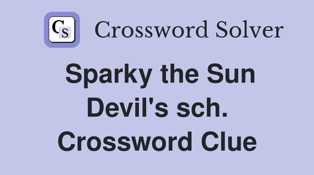 Sparky the Sun Devil's sch. Crossword Clue